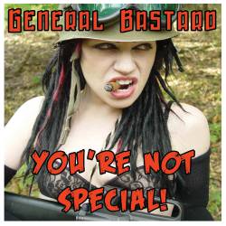 General Bastard : You're Not Special
